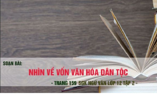 Bài soạn Nhìn về vốn văn hóa dân tộc số 1