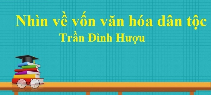 Bài soạn Nhìn về vốn văn hóa dân tộc số 5