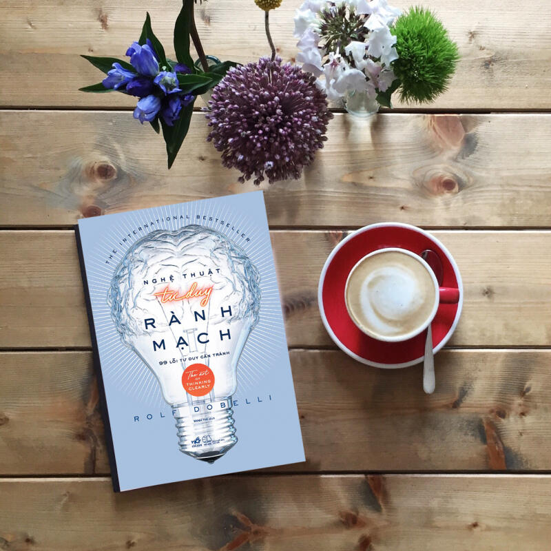 Nghệ Thuật Tư Duy Rành Mạch (The art of thinking clearly) - Rolf Dobell (2011)